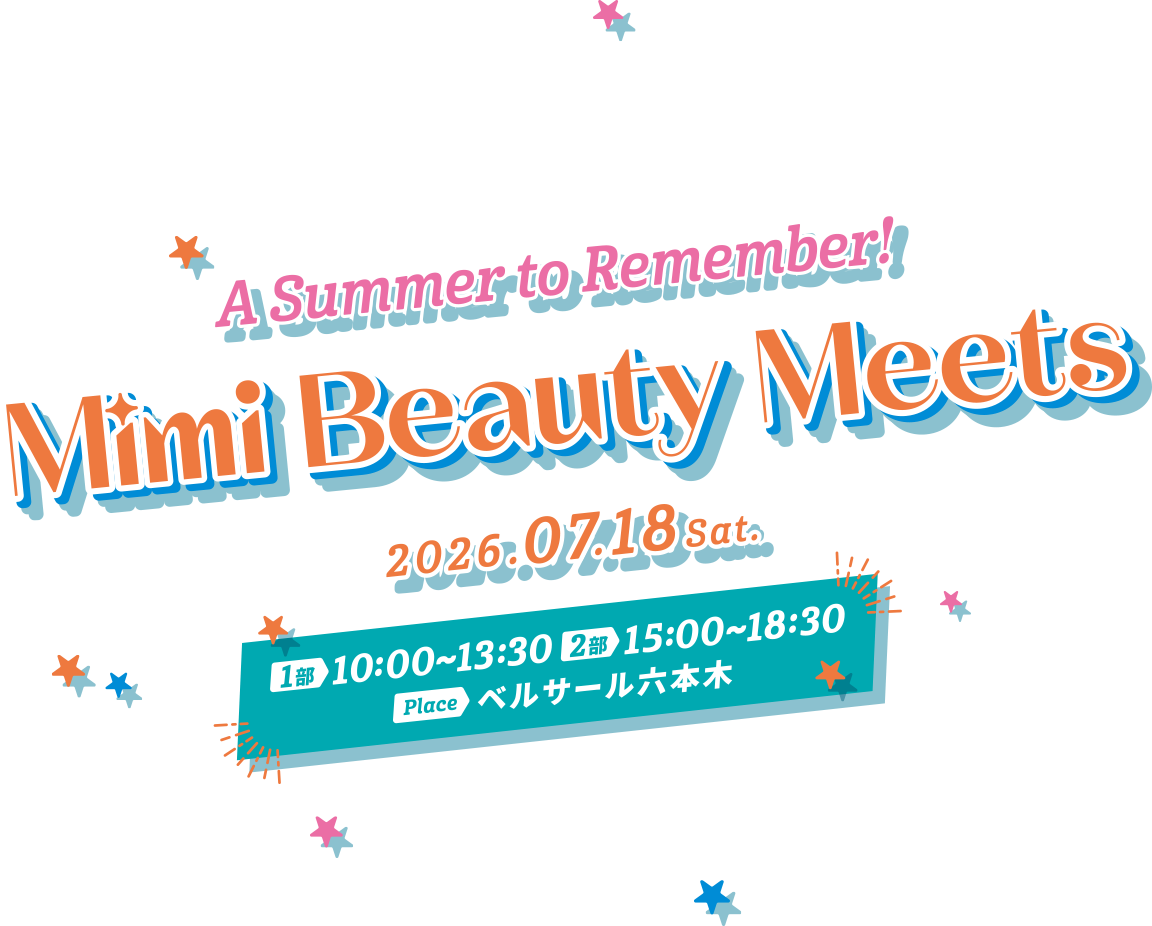 Mimi Beauty PRESENTS Beauty Meets ～A Summer Remember!～ 2026.7.18 SAT ベルサール六本木